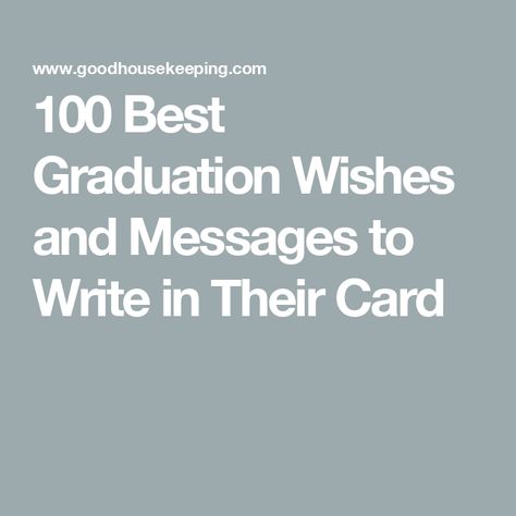 100 Best Graduation Wishes and Messages to Write in Their Card Messages For Graduation Cards, Graduation Well Wishes Ideas, Graduation Greetings Messages Sayings, Grad Card Messages, What To Say In Graduation Card, Words For Graduation Card, Letters To Graduating Seniors, Graduation Verses For Cards, Graduation Notes Messages High Schools