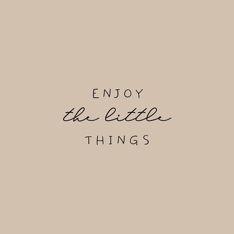 Photo by Irene Florentina on March 30, 2020. Image may contain: possible text that says 'ENJOY the little THINGS' #Regram via @B-ZNas5jp1W Enjoy Now Quotes, You Can Quotes, Contentment Aesthetic, Enjoy The Little Things Wallpaper, Enjoy The Little Things Quote, Beige Quotes, March Aesthetic, Quote Post, Authenticity Quotes