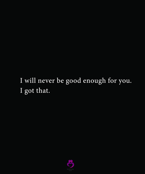 Quotes About Never Being Enough For Him, Done With Everything Quotes Life, I Will Never Be Good For You, Not Being Good Enough Quotes Families, Just Once I Want To Be Enough, I’ll Never Be Enough For You, U Are Good Enough, Sometimes You Will Never Be Good Enough, I Am Not Good For You