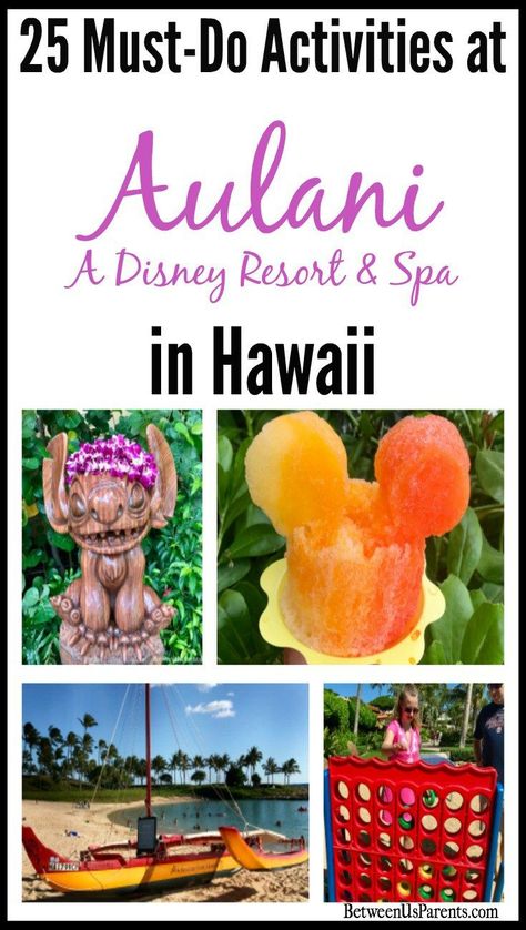 25 must-do activities at Aulani, a Disney Resort & Spa, in Hawaii - Between Us Parents Disney Hawaii Aulani, Disney Resort Hawaii, Hawaii Family Vacation, Disney Hawaii, Hawaii Trip Planning, Hawaiian Resorts, Oahu Vacation, Aulani Resort, Hawaii Resorts