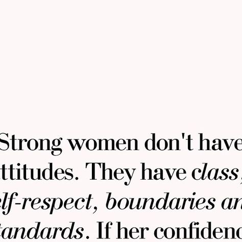 Women Empowerment | Mindset | Self-Confidence on Instagram: "Strong women don't have attitudes. They have class, self-respect, boundaries and standards. And if her confidence bruises someone’s ego, its not her responsibility to address and manage these feelings. Sis, always priotize your well-being over someone’s opinion about you. Stay true to yourself and you will attract the people who are more than happy to match your energy. Much love to you 🩷 Follow @empirewomenvision to become your most confident version. Quotes by @empirewomenvision © 2024 empirewomenvision, All Rights Reserved. Repost via Instagram feature or crediting owner #manifestation #manifesting #positivity #positiveenergy #vision #motivationalquotes #businesswoman #ladyboss #bossladymindset #womenwhohustle #bossbabes # Love And Respect Quotes, Love Your Self Quotes, Intimidating Women Quotes, Self Respect Quotes Women, Tough Women Quotes, Manifesting Positivity, Self Respect Quotes, Stay True To Yourself, Respect Quotes