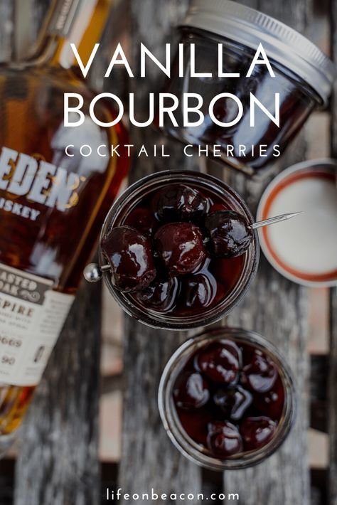 Vanilla Bourbon Cherries, Bourbon Infused Cherries, Vanilla Infused Bourbon, Cherries For Old Fashion, Homemade Cocktail Cherries, Diy Cocktail Cherries, Boozy Cherries Recipe, Vanilla Bourbon Cocktail, Bourbon Cherry Cocktail