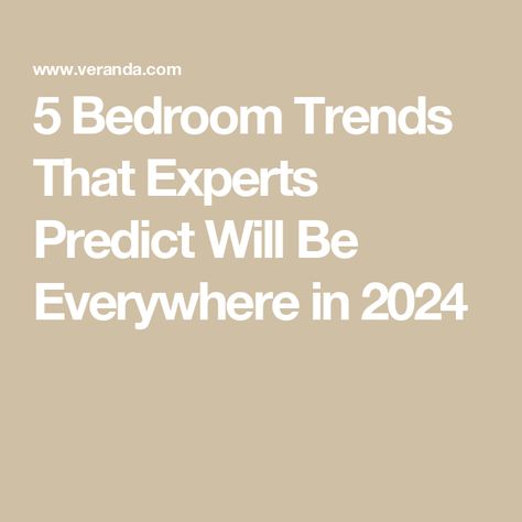 5 Bedroom Trends That Experts Predict Will Be Everywhere in 2024 Primary Bedroom 2024, Bed Trends 2024, Bedroom Decor 2024, Bedroom 2024 Trends, Master Bedrooms 2024 Trends, Corey Damen Jenkins, Bedding Trends, Bedroom Trends, Antique Beds