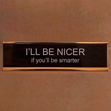 I'll be nicer if you'll be smarter~ My sarcasm is contagiously, contagious Misery Stephen King, Intj, G Dragon, Duct Tape, Ravenclaw, Empath, A Sign, Mood Boards, Soulmate