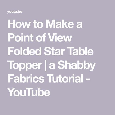 How to Make a Point of View Folded Star Table Topper | a Shabby Fabrics Tutorial - YouTube Stars Table Topper, Folded Star, Shabby Fabrics, Beautiful Centerpieces, Table Topper, Table Toppers, Point Of View, Quilt Sewing, Quilting