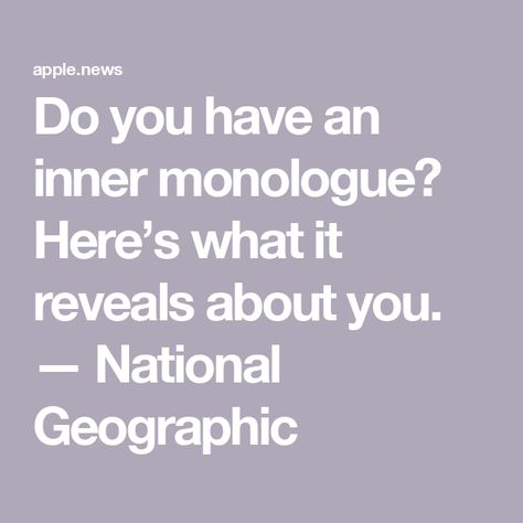 Do you have an inner monologue? Here’s what it reveals about you. — National Geographic Inner Monologue, Therapy Resources, Self Talk, Self Discovery, National Geographic, Psychology, Health, Quick Saves