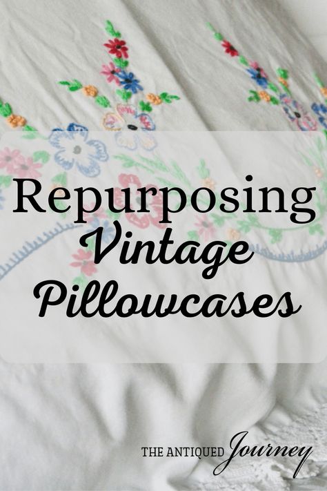 Quilts Made From Vintage Embroidery, Vintage Embroidered Pillowcases Repurposed, Repurpose Vintage Embroidered Linens, Repurpose Crochet Tablecloth, Vintage Pillow Cases Embroidery, Sewing With Vintage Linens, Repurpose Vintage Pillow Cases, Vintage Handkerchief Crafts, Repurposed Embroidered Linens