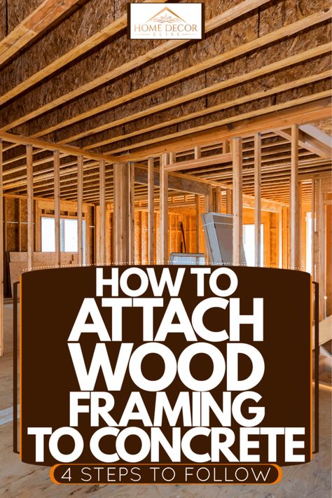 How To Attach Wood Framing To Concrete [4 Steps To Follow] How To Attach Wood To Concrete Wall, Wood Frame House Construction, How To Frame A House, House Framing, Wood Frame House, Concrete Foundation, Concrete Anchors, Diy Construction, Framing Construction