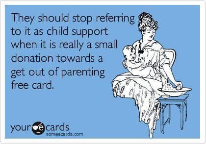 Child Support - how true Deadbeat Dad Quotes, Child Support Quotes, Deadbeat Parents, Child Support Payments, Deadbeat Dad, Single Mom Life, Child Support, Single Mom Quotes, Dad Quotes