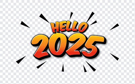 Hello 2025 PNG Hello 2025, Hello 20, Animated Fonts, Comic Text, New Year Art, Hello October, Mockup Downloads, Png Text, Graphic Design Projects