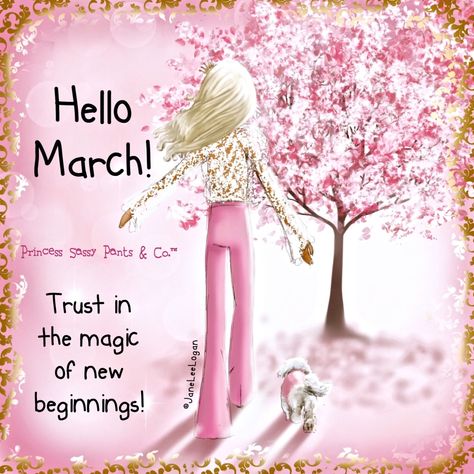 March | 2020 | Princess Sassy Pants & Co.™ | Page 4 Hello March Images, Princess Sassy Pants, Sassy Pants Quotes, March Images, Pants Inspiration, Heather Stillufsen Quotes, March Quotes, Monthly Quotes, Heather Stillufsen