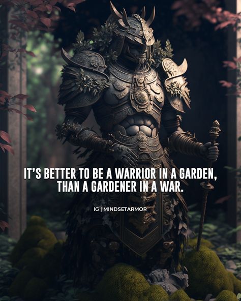 Warrior In A Garden Quote, Warrior In The Garden Tattoo, God Warrior Quotes, Warrior In The Garden, Better To Be A Warrior In A Garden, Viking Quotes Warriors Strength, Inner Strength Quotes Warriors, Warrior In A Garden Tattoo, Warrior Quotes Tattoo