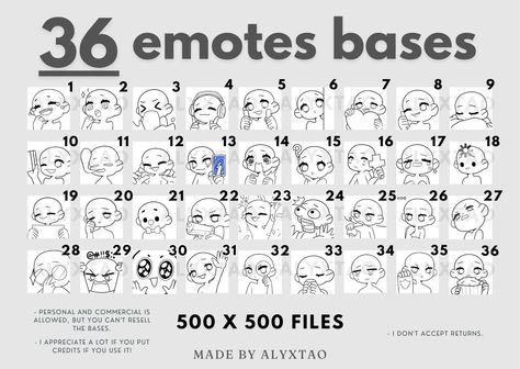 Digital Product, please READ AFTER PURCHASE IT! After purchase, you will receive 1 .ZIP file. You'll have the .PSD files. Size: 500 x 500px, 300 dpi. Once you have the .ZIP file, to use the emotes, extract the file and do whatever u want. If you have any problems or questions about the files or anything, feel free to message me! ^-^ !! TERMS OF SERVICE !! When purchasing the digital product, you agree to the following terms: * Personal and commercial is allowed, but you can't resell the bases. * Twitch Emotes Template, Emote Base Free, Twitch Emotes Base Free, Twitch Emotes Base, Emotes Base, Emote Reference, Emote Base, Cute Twitch Emotes, Chibi Base