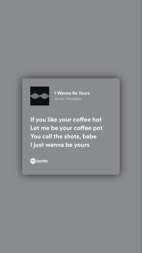 Fireside Arctic Monkeys, Birthday Presents For Girlfriend, I Wanna Be Yours, Wanna Be Yours, Do I Wanna Know, Meaningful Lyrics, Artic Monkeys, Yours Lyrics, Slow Burn