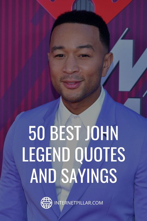 50 Best John Legend Quotes and Sayings - #quotes #bestquotes #dailyquotes #sayings #captions #famousquotes #deepquotes #powerfulquotes #lifequotes #inspiration #motivation #internetpillar Legend Quotes Inspirational, John Legend Quotes, Legend Quotes, Keep Learning, Best Love Songs, Famous Americans, John Legend, Best Motivational Quotes, Music Business