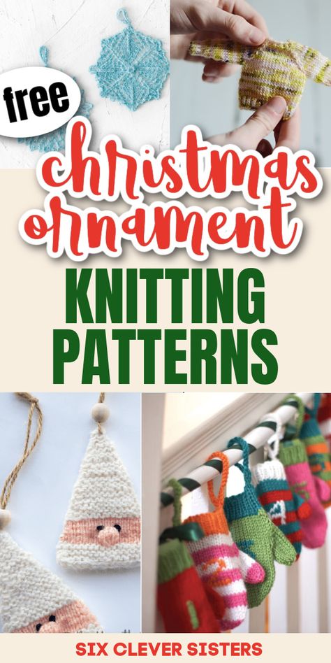 Christmas Ornament Free Knitting Patterns - Six Clever Sisters Free Knitting Patterns Christmas Ornaments, Free Knitted Christmas Tree Ornaments, Free Knit Ornament Patterns, Free Knitting Christmas Patterns, Xmas Knitting Patterns, Small Knitted Christmas Decorations, Christmas Crafts Knitting, Free Knit Christmas Ornament Patterns, Knitted Christmas Decorations Patterns