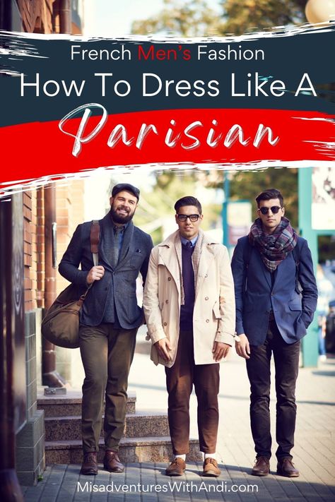 Men Fashion Paris, Parisian Men Style Casual, How Men Dress In Paris, What To Wear In Paris Men, Paris Outfit For Men, Men’s Parisian Fashion, French Fashion Men Casual, Parisian Men Fashion, Parisian Men Outfit