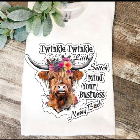 Business Humor, Cow Things, Cow Shirts, Highlander Cow, Farmhouse Color, Mind Your Business, Farm House Colors, Highland Cows, Cow Shirt