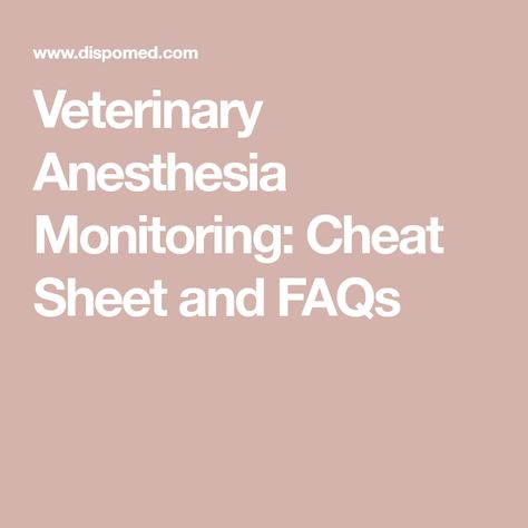 Veterinary Anesthesia Monitoring: Cheat Sheet and FAQs Veterinary Anesthesia Cheat Sheet, Veterinary Cheat Sheets, Anesthesia Cheat Sheet, Anesthesia Monitoring, Veterinary Anesthesia, Lung Sounds, Pulse Oximetry, Normal Values, Vet Nurse