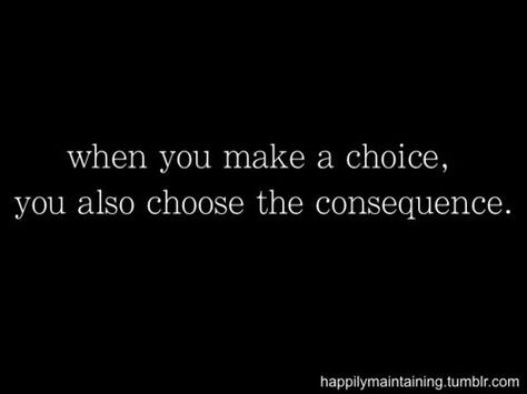 Some people weren't taught this as children. Cause And Effect Quotes, Inner Demons, Make A Choice, Psychology Facts, Life Advice, Note To Self, The Words, Great Quotes, Beautiful Words