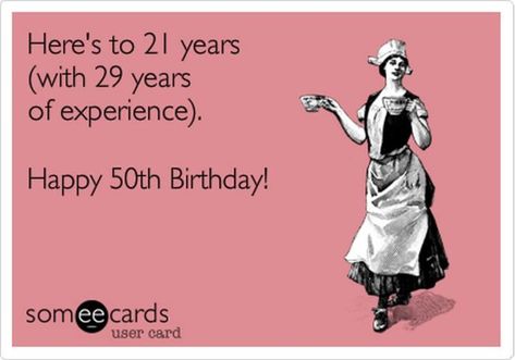 101 Happy 50th Birthday Memes - "Here's to 21 years (with 29 years of experience). Happy 50th birthday! Memes For Women Hilarious, Birthday Memes For Women Hilarious, Birthday Memes For Women, 50th Birthday Funny Quotes, 50th Birthday Meme, Happy 50 Birthday Funny, 50th Birthday Quotes Woman, Birthday Memes For Him, Birthday Funny Quotes