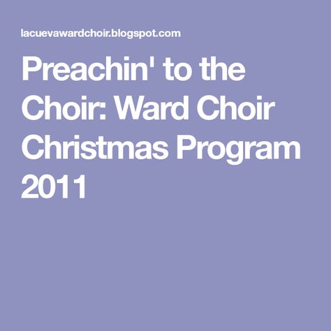 Preachin' to the Choir: Ward Choir Christmas Program 2011 Childrens Ministry Christmas, Lds Christmas, Lds Primary Singing Time, Church Christmas Party, Christmas Sunday, Ward Christmas Party, Christmas Devotional, Choir Director, Primary Singing Time