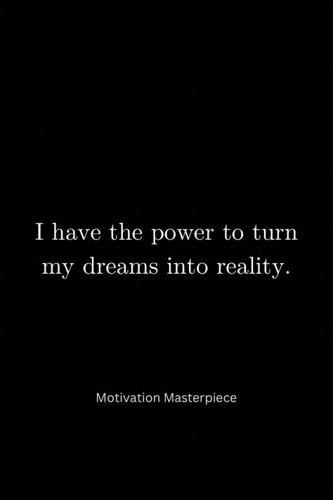 I have the power to turn my dreams into reality. -Motivation I Have The Power, Dreams Become Reality, Winter Arc, Dreams Into Reality, What I Want, Super Powers, Affirmations, Turn Ons, Writing