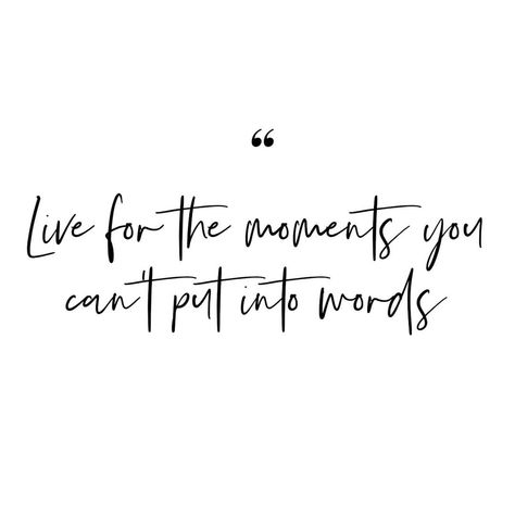 Live For The Moments You Cant Put Into Words, Live For The Moments You Can't Put, Endearing Quotes, Wonderfully Made, Word Tattoos, One Moment, Instagram Live, Leave Me, Tell Me