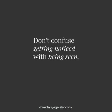 Don't confuse getting noticed with being seen. What do YOU want to be noticed for?? Confused Quotes, Seeing Quotes, Make It Count, Raised Eyebrow, Wake Up Call, Do You Believe, Live Your Life, The Times, How I Feel