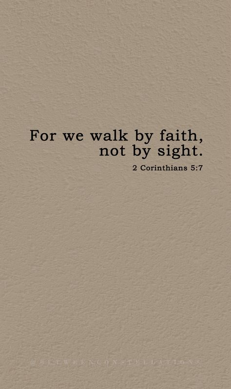 Faith Filled You, Walk By Faith Bible Verse, Walk In Faith Not By Sight, Through Faith By Grace, Bible Verse About Faith Over Fear, Verse Of Bible, Walk In Love Bible, God Motivational Quotes Faith, For We Live By Faith Not By Sight