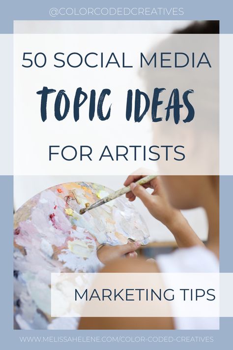 Blog post for artists in business - 50 topic ideas for your social media posts. Marketing your art on social media. | Color-Coded Creatives | Business resources for artists | www.melissahelene.com/color-coded-creatives | #socialmedia #socialmediamarketing #marketingforartists #artmarketing #marketingyourart #socialmediaideas #artistresources #tipforartists #artbusiness #artistsinbusiness #artcareer #buildinganartbusiness #colorcodedcreatives #freedownload Art Promotion Ideas, Instagram Ideas For Artists, Craft Business Social Media Posts, Art Post Ideas Instagram, Artist Social Media Calendar, Art Social Media Ideas, Content Calendar For Artists, Instagram Post Ideas Artist, Artist Blog Post Ideas