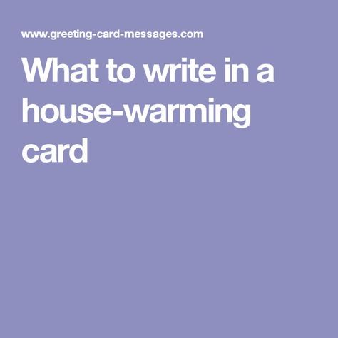 What to write in a house-warming card House Warming Wishes Card, House Warming Message, Housewarming Quotes, New Home Messages, Housewarming Wishes, Housewarming Greetings, Greeting Card Sentiments, New Home Quotes, Congratulations Quotes