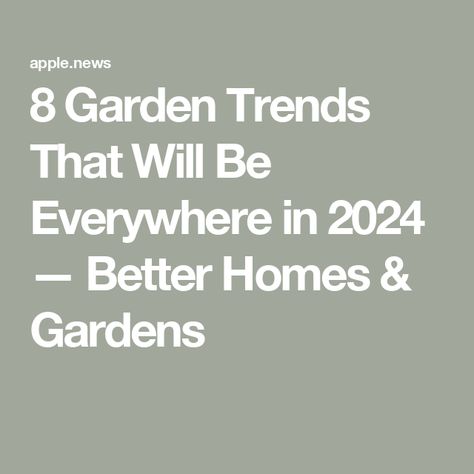 8 Garden Trends That Will Be Everywhere in 2024 — Better Homes & Gardens Better Homes And Gardens Garden Plans, 2024 Landscape Trends, 2024 Garden Trends, Garden Trends 2024, Garden Consultant, Lawn Design, Gardening Trends, Home Garden Decor, Eco Chic