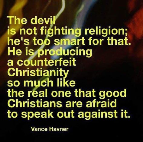 The devil is the author of all 'Religions'....man made rules....He counterfeits everything of God...it fools the fake and insincere but cannot fool a real Christian of real faith!! Wolves In Sheeps Clothing, False Prophets, Catholic Faith, The Devil, Christian Life, True Words, Trust God, Faith Quotes, Wolves