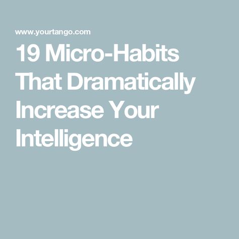 19 Micro-Habits That Dramatically Increase Your Intelligence Micro Habits, How To Become Smarter, Habits For Success, Stressful Situations, Smart Kids, Life Tips, I Feel Good, Going To The Gym, Full Body Workout