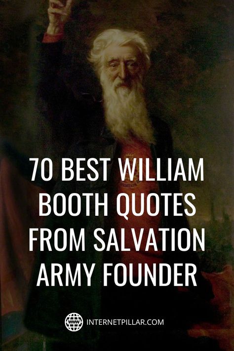 70 Best William Booth Quotes from Salvation Army Founder - #quotes #bestquotes #dailyquotes #sayings #captions #famousquotes #deepquotes #powerfulquotes #lifequotes #inspiration #motivation #internetpillar William Booth Quotes, William And Catherine, Ambition Quotes, Army Tattoos, The Salvation Army, Founders Day, Bible Translations, Salvation Army, Yorkshire England