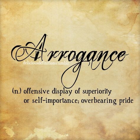 Delicious Definitions Arrogant People Quotes, Arrogance Quotes, Arrogant People, Dictionary Words, Toxic People, Visual Statements, People Quotes, Powerful Quotes, Love Words