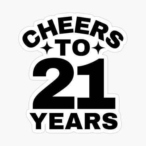 Get my art printed on awesome products. Support me at Redbubble #RBandME: https://www.redbubble.com/i/sticker/Cheers-to-21-Years-Happy-21st-Birthday-Celebration-by-highflycrafts/162557433.JCQM3?asc=u Happy 21st Birthday Son, Cheers To 21 Years, 21st Birthday Celebration, Surprise Birthday Decorations, Diy Cake Topper, Happy 21st Birthday, Birthday Template, Diy Cake, Coloring Stickers