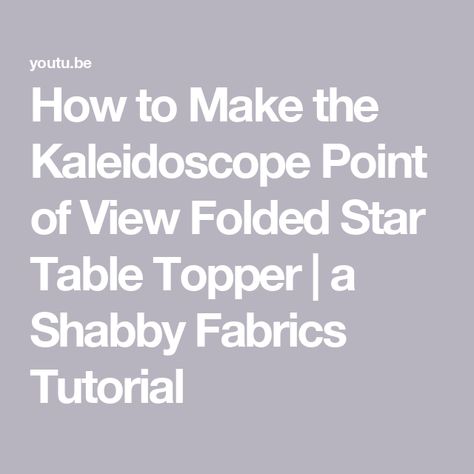 How to Make the Kaleidoscope Point of View Folded Star Table Topper | a Shabby Fabrics Tutorial Kaleidoscope Table Topper, Point Of View Table Topper, Stars Table Topper, Folded Star, Table Topper Patterns, Shabby Fabrics, Table Topper, Table Toppers, Point Of View