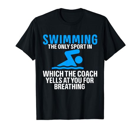 PRICES MAY VARY. funny swimming tshirt is a great match for swimmers, coaches for Christmas Stuffers or Birthday for swimming fanatics, swimmers for friend,son,daughter,kids,children,mom,dad,niece,girlfriend Swimming the only sport where the coach yells at you for breathing!A swimming themed T-Shirt and gift idea for swimmers -swim club and swim team members. Lightweight, Classic fit, Double-needle sleeve and bottom hem Aesthetic Stores, Swimming Sport, Sports Coach, Hard Workers, Pretty Shirts, Swim Shirts, Vneck Tshirt Women, Swimmers, Yoga Class