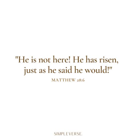 Matthew 28 He Has Risen, Mathew 28.6, He Is Not Here For He Has Risen Quotes, Matthew 28:6, Risen Just As He Said, Rise Quotes, Redeeming Love, He Has Risen, General Quotes