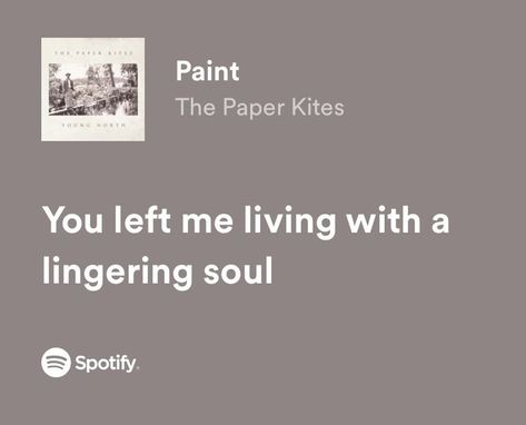 spotify lyrics - paint - the paper kites Paint The Paper Kites, The Paper Kites, Spotify Lyrics, Lyric Poster, You Left Me, Song Playlist, Kites, Song Lyrics, Singers