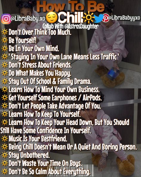 How To Have A Chill Personality, How To Be A Better Me, How To Be Chill, Queen Tips, Teen Advice, Girl Advice, Baddie Tips, Teen Life Hacks, Self Confidence Tips