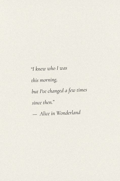 If I Was Quote, Alice In Wonderland Motivational Quotes, Alice In Wonderland Curiouser Quote, I Knew Who I Was This Morning, Alice In Wonderland Book Quotes, Alice In Wonderland Time Quotes, Disney Quotes Alice In Wonderland, Alice In Wonder Land Quotes, Alice In Wonderland Poetry