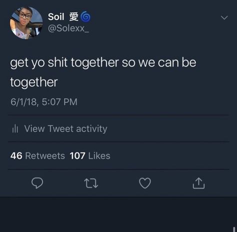 get yo shit together so we can be together | pinned by @xclusivejay Go Be With Her Quotes, Trying To Get Back Together Texts, We Back Together Tweets, Can We Get Back Together Quotes, He Know Where Home Is Tweets, I Wanna Be In Love Tweets, Get Back Together Quotes, Get Together Quotes, Real Delulu