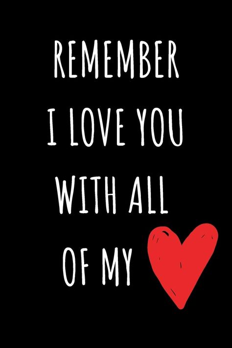 Remember I Love You With All My Heart: Romantic and Simple Love Gift Quotes Journal which Says it all for Girlfriend, Boyfriend, Husband, Wife or Partner because you do actually love them: Alternatives, Greeting Card: 9781653192847: Books - Amazon.ca Quotes Journal, Long Distance Love Quotes, Love You Quotes For Him, I Love You Quotes For Him, Good Morning Sweetheart Quotes, Love Wishes, Girlfriend Quotes, Beautiful Love Quotes, All My Heart