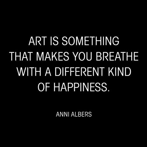 "Art is something that makes you breathe with a different kind of happiness." - Anni Albers Citation Art, Words Art, Anni Albers, Art Journal Prompts, Art Quotes Inspirational, Artist Quotes, Creativity Quotes, Quote Art, Blog Inspiration