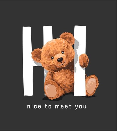 Nice to meet you slogan with bear doll i... | Premium Vector #Freepik #vector #gift #fashion #cartoon #cute Nice Meeting You, Motorcycle Illustration, Robot Illustration, Bear Illustration, Shirt Illustration, Moon Illustration, Bear Wallpaper, Cute Teddy Bears, Bear Doll