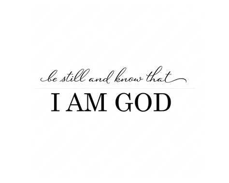 Be Still And Know That I Am God Tattoo, Be Still And Know Tattoo, Be Still And Know That I Am God, Emergency Prayers, Sigma Rules, Bible Verse Svg, God Bible, I Am God, Bible Quotes Images