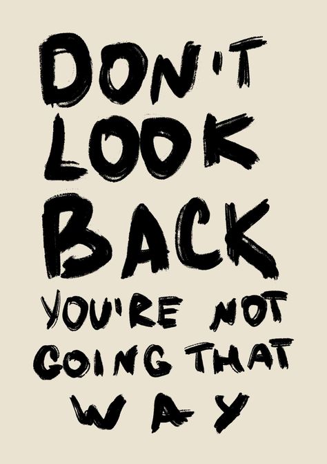 The "Don't Look Back You're Not Going That Way" art print is sure to add a dash of motivation and style to any space. With its clean and neutral design, it effortlessly fits into a range of décor themes.This art print is the perfect reminder to stay focused on your journey. Hang it where you need inspiration the most, like in your home office, bedroom, or living room. Its minimalist aesthetic ensures it pairs well with various interior styles.Looking for a thoughtful gift? This art print makes a Looking Back Quotes, Dont Look Back Quotes, Tenk Positivt, Vision Bored, Vision 2024, Inspirerende Ord, Dorm Posters, Motiverende Quotes, Dont Look Back